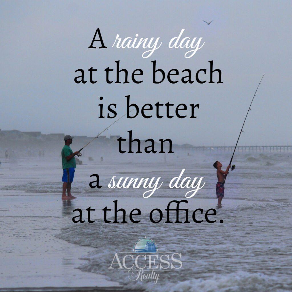 A Rainy Day at the Beach is Better than a Sunny Day at the Office.